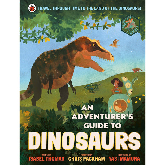 An Adventurer's Guide to Dinosaurs - Isabel Thomas & Yas Imamura & Chris Packman