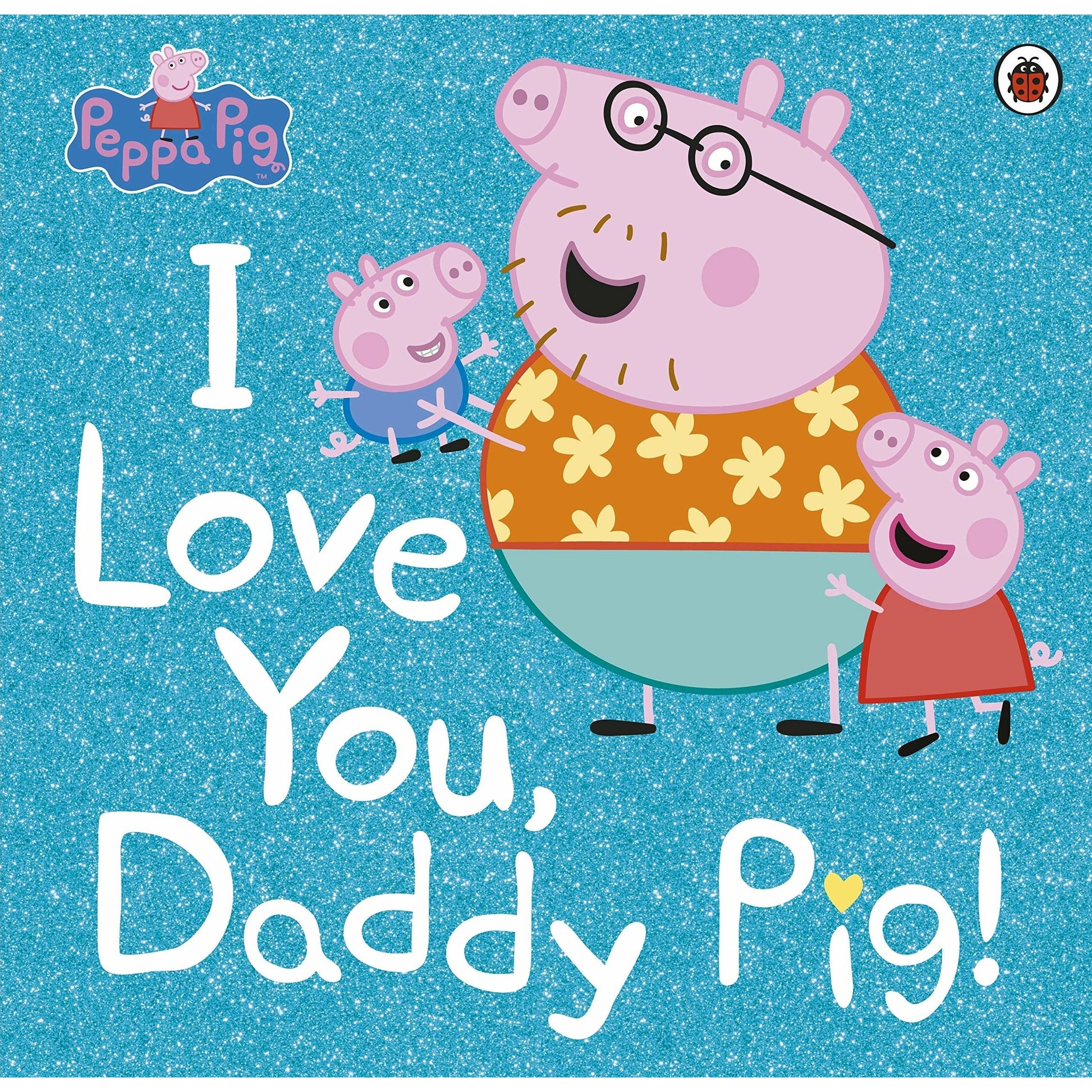 Peppa Pig: I Love You Daddy Pig