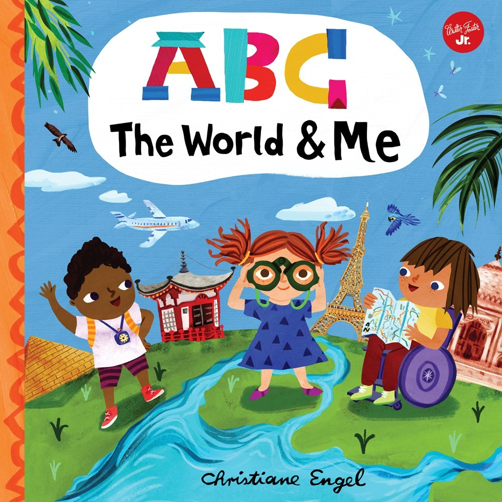 ABC for Me: ABC The World & Me (12): Let's take a Journey Around the World from A to Z! - Christiane Engel