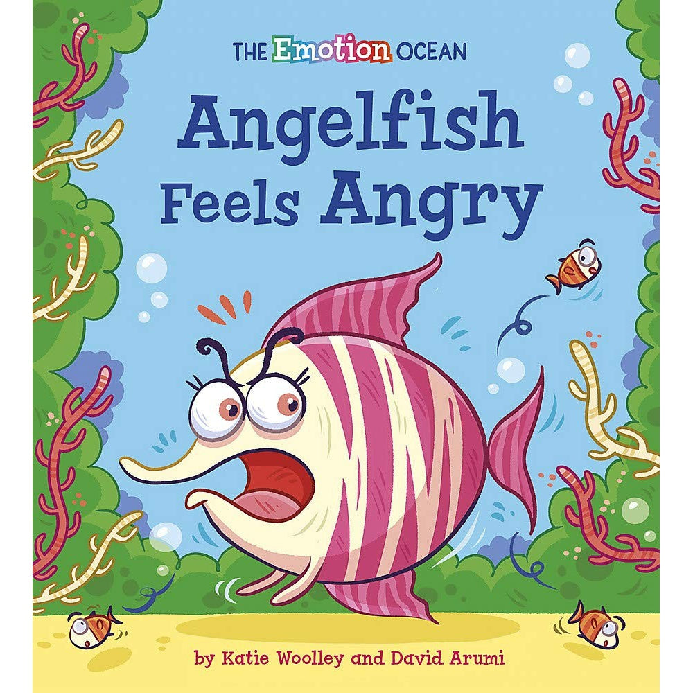 Angelfish Feels Angry (The Emotion Ocean) - Katie Woolley & David Arumi