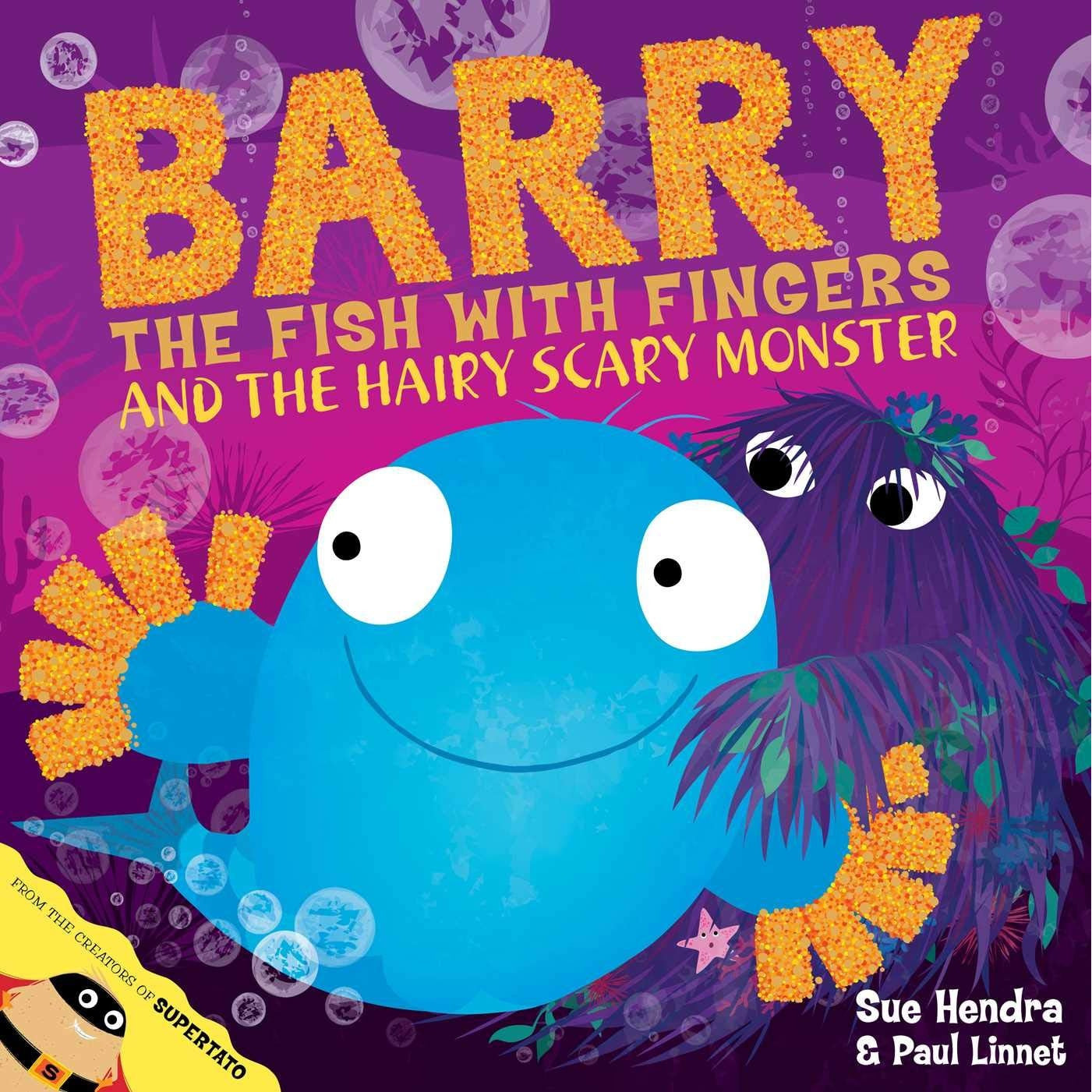 Barry the Fish with Fingers and the Hairy Scary Monster - Sue Hendra & Paul Linnet