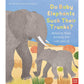 Do Baby Elephants Suck Their Trunks? – Amazing Ways Animals Are Just Like Us - Ben Lerwill & Katharine McEwen