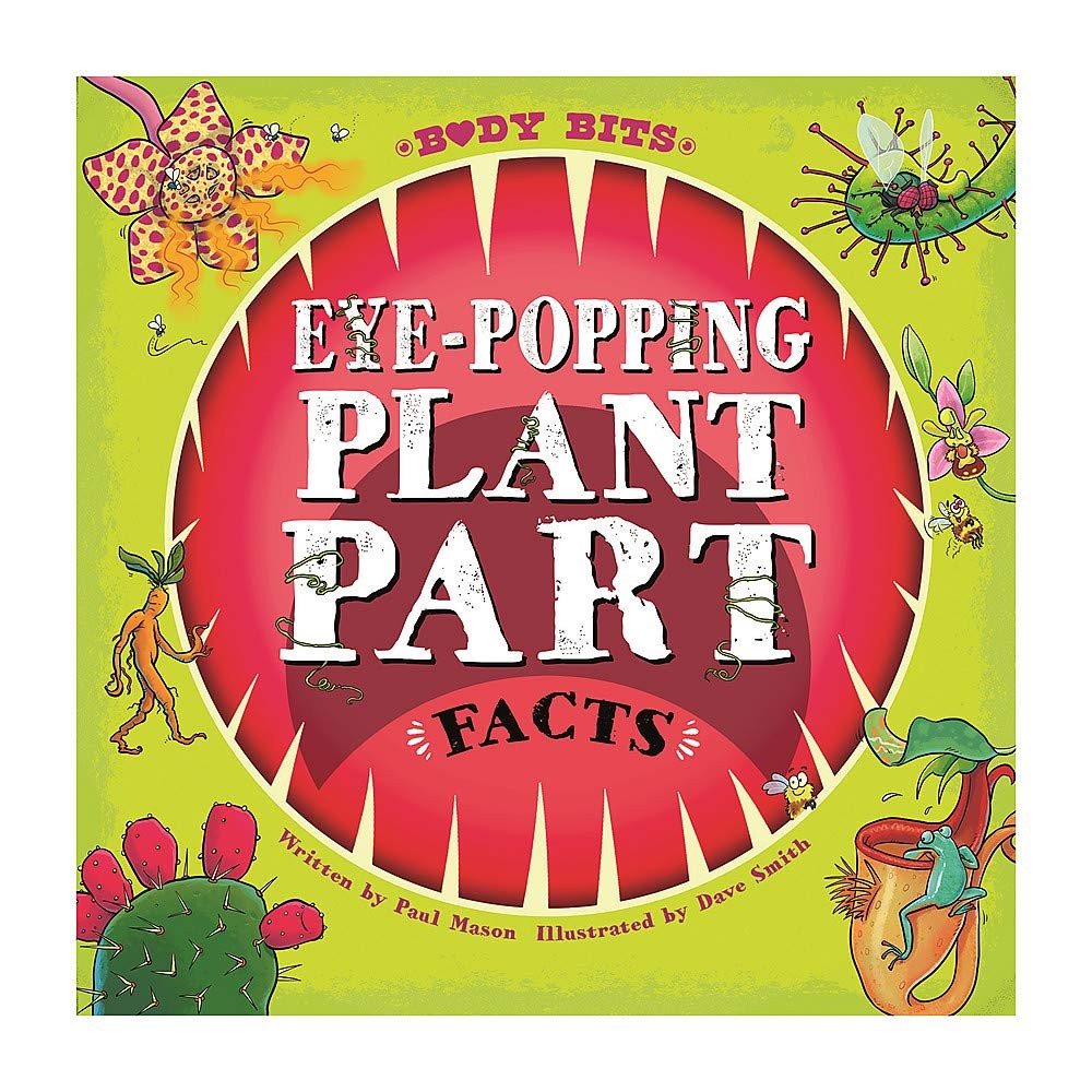 Eye-popping Plant Part Facts (Body Bits) - Paul Mason & Dave Smith