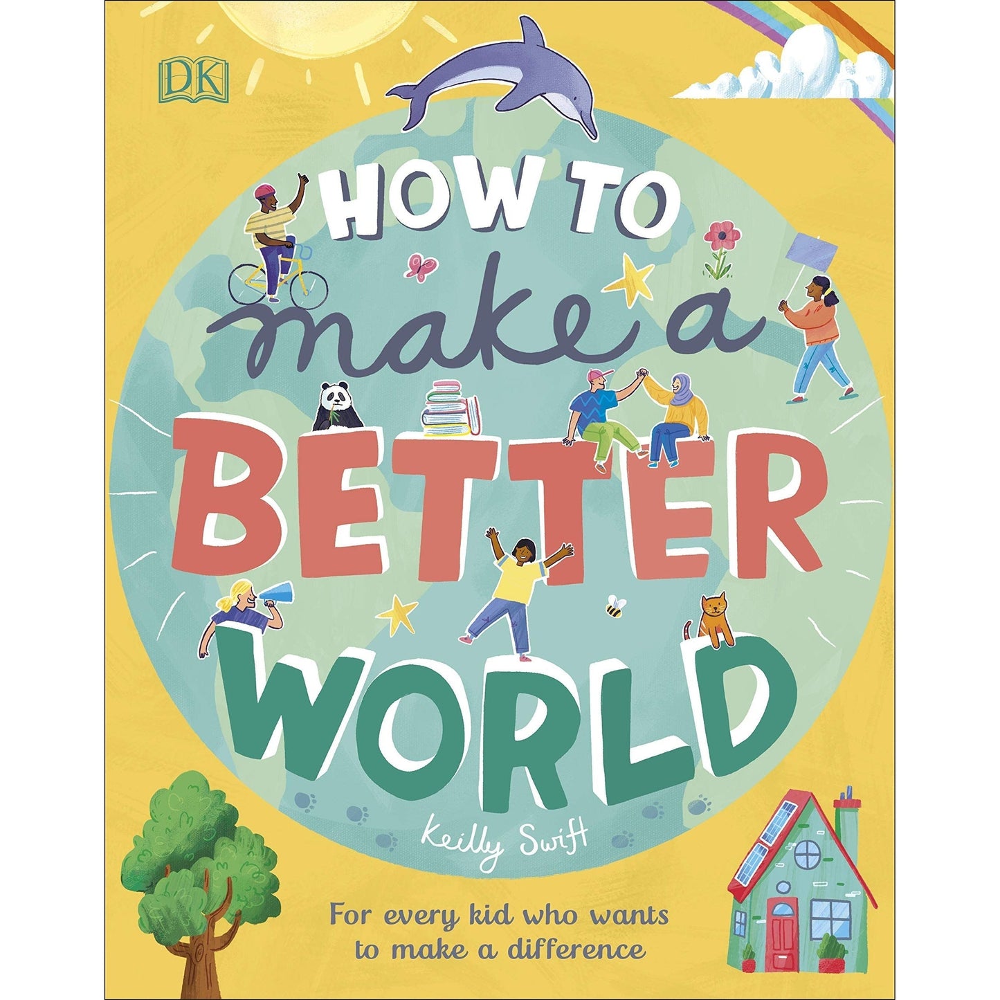 How to Make a Better World: For Every Kid Who Wants to Make a Difference