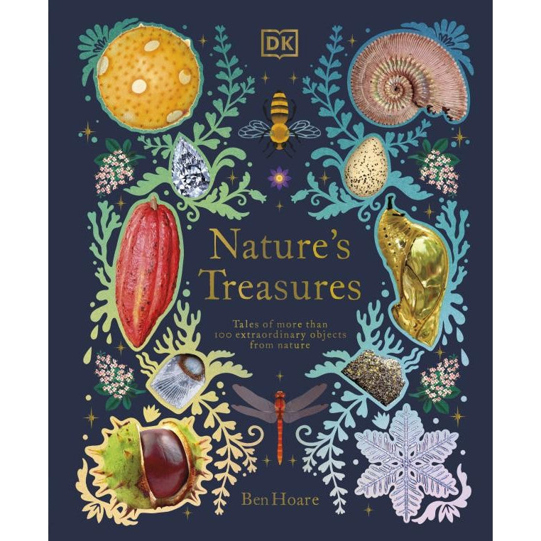 Nature's Treasures: Tales Of More Than 100 Extraordinary Objects From Nature