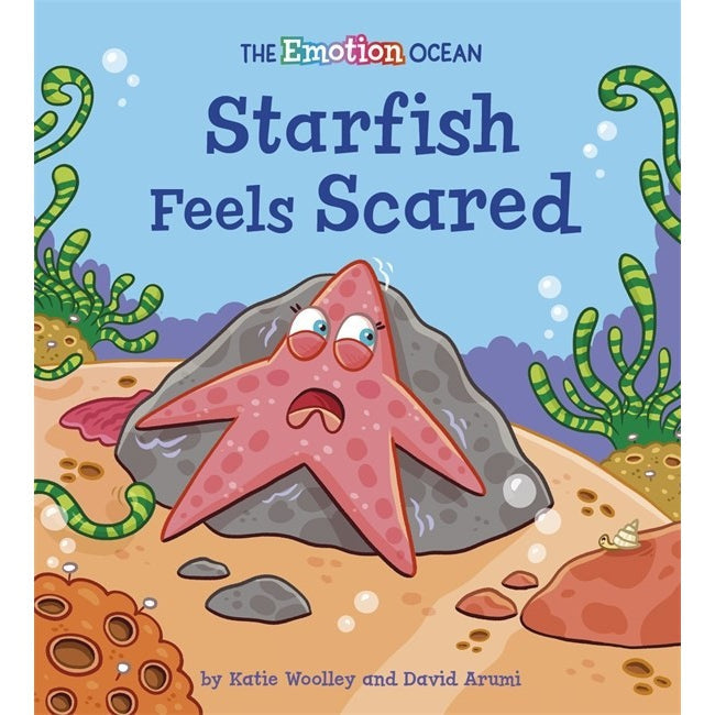 The Emotion Ocean: Starfish Feels Scared - Katie Woolley & David Arumi