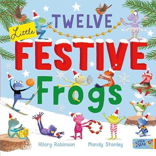 Twelve Little Festive Frogs - Hilary Robinson & Mandy Stanley