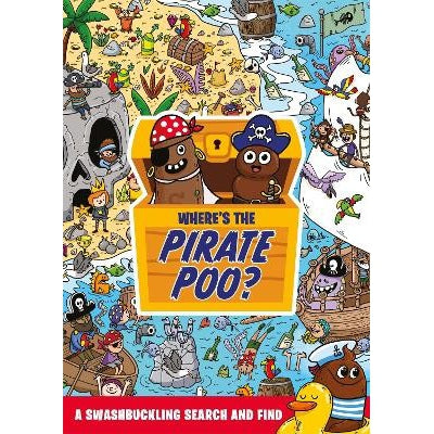 Where's the Pirate Poo? : A Swashbuckling Search and Find - Alex Hunter